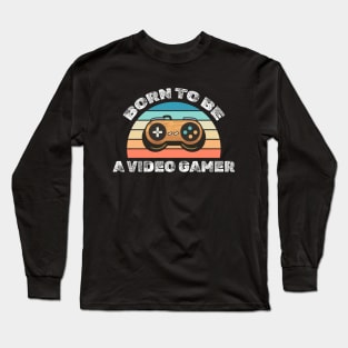 Born to be a videogamer Long Sleeve T-Shirt